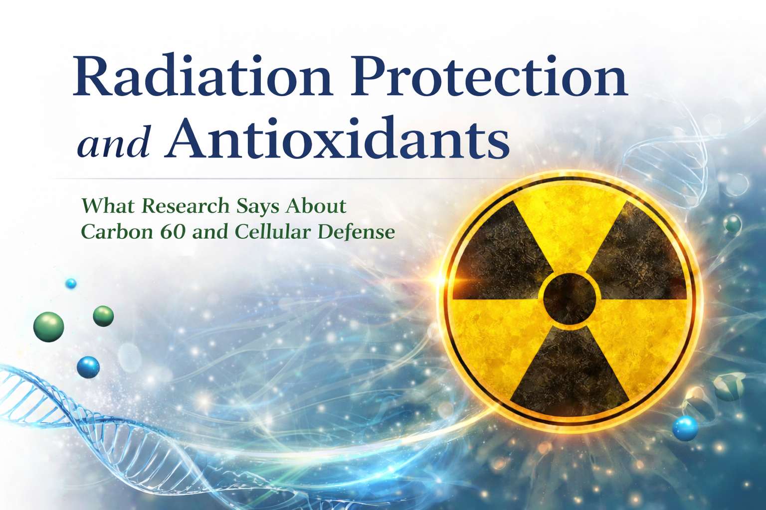 Radiation Protection and Carbon 60 – Greska's Carbon 60